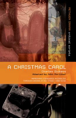 A Christmas Carol: Improving Standards in English Through Drama at Key Stage 3 and GCSE - Dickens, Charles, and Mortimer, John, and Bunyan, Paul (Editor)