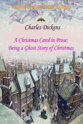 A Christmas Carol in Prose; Being a Ghost Story of Christmas - Dickens, Charles