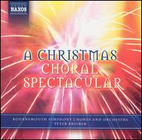 A Christmas Choral Spectacular - Bournemouth Symphony Chorus & Orchestra / Peter Breiner