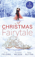 A Christmas Fairytale: Mistletoe and the Lost Stiletto (the Fun Factor) / a Royal Baby for Christmas / Unwrapped by the Duke