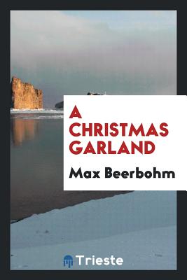 A Christmas Garland - Beerbohm, Max, Sir