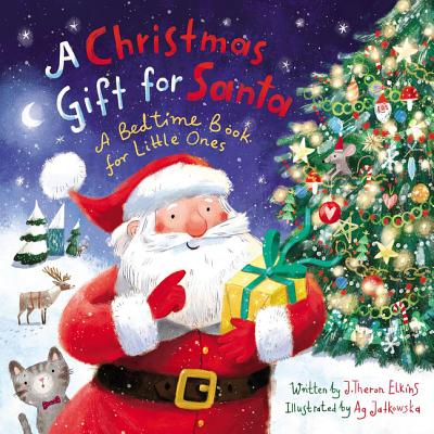 A Christmas Gift for Santa: A Bedtime Book for Little Ones - Elkins, John T.