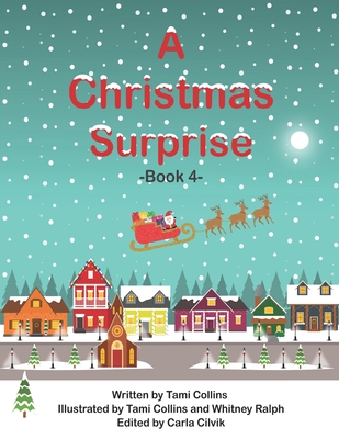 A Christmas Surprise - Book 4 - Cilvik, Carla (Editor), and Collins, Tami