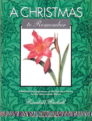 A Christmas to Remember: 9 Beautiful Arrangements of Old and New Carols for the Intermediate Pianist - Hartsell, Randall