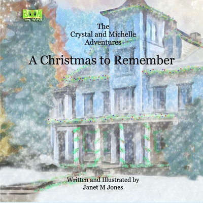 A Christmas to Remember: The Crystal and Michelle Adventures - Jones, Janet M