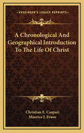 A Chronological and Geographical Introduction to the Life of Christ
