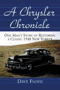 A Chrysler Chronicle: One Man's Story of Restoring a Classic 1948 New Yorker