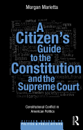 A Citizen's Guide to the Constitution and the Supreme Court: Constitutional Conflict in American Politics