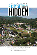 A City Set on a Hill Cannot Be Hidden: A History of University of the Cumberlands on the Occasion of Its 125th Year: The Past 25 Years (1989-2013)