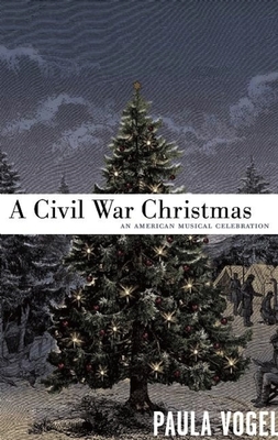 A Civil War Christmas: An American Musical Celebration - Vogel, Paula