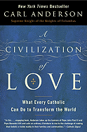 A Civilization of Love: What Every Catholic Can Do to Transform the World