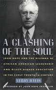 A Clashing of the Soul: John Hope and the Dilemma of African American Leadership and Black Higher Education in the Early Twentieth Century