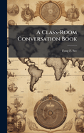 A Class-Room Conversation Book