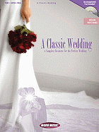 A Classic Wedding: A Complete Resource for the Perfect Wedding