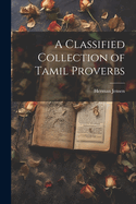 A Classified Collection of Tamil Proverbs