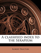 A Classified Index to the Serapeum
