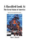 A Classified Look at the Great Satan of America: Top Secret Government Persecution