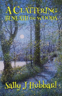 A Clattering Beneath the Woods