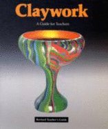 A Claywork: Guide for Teachers: Form and Idea in Ceramic Design