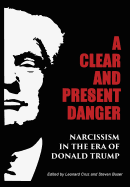 A Clear and Present Danger: Narcissism in the Era of Donald Trump [hardcover]