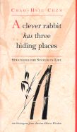 A Clever Rabbit Has Three Hiding Places: Strategies for Success in Life: 108 Stratagems from Ancient Chinese Wisdom - Chen, Chao-Hsiu
