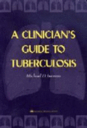 A Clinician's Guide to Tuberculosis