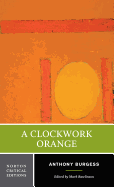 A Clockwork Orange: A Norton Critical Edition