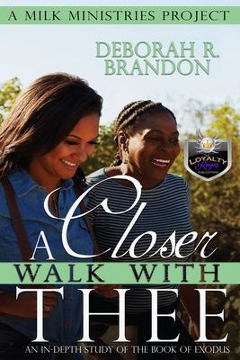 A Closer Walk With Thee: In-depth Bible Study of the Book Of Exodus - Jefferson, Brandi (Editor), and Miller, Natasha (Introduction by)