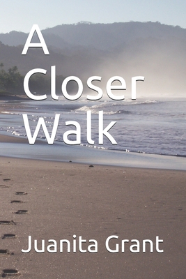 A Closer Walk - Grant, Juanita