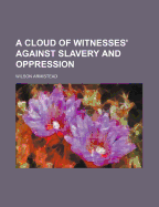 A Cloud of Witnesses' Against Slavery and Oppression