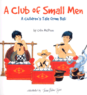 A Club of Small Men: A Children's Tale from Bali - McPhee, Colin