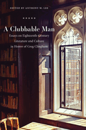 A Clubbable Man: Essays on Eighteenth-Century Literature and Culture in Honor of Greg Clingham