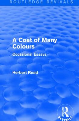 A Coat of Many Colours: Occasional Essays - Read, Herbert, Sir