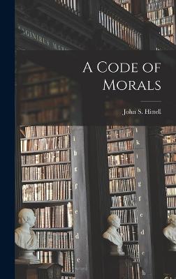 A Code of Morals - Hittell, John S