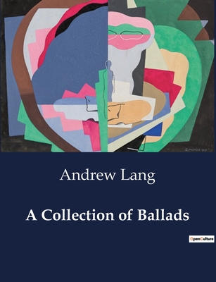 A Collection of Ballads - Lang, Andrew