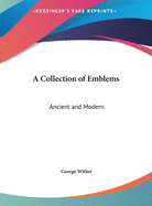 A Collection of Emblems: Ancient and Modern