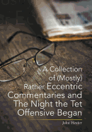 A Collection of (Mostly) Rather Eccentric Commentaries and The Night the Tet Offensive Began - Hester, John