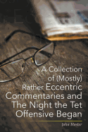 A Collection of (Mostly) Rather Eccentric Commentaries and the Night the TET Offensive Began