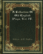 A Collection of Old English Plays. Vol. IV.