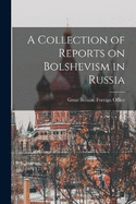 A Collection of Reports on Bolshevism in Russia