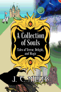 A Collection of Souls: Tales of Terror, Delight, and Magic