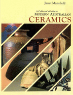 A Collector's Guide to Modern Australian Ceramics - Mansfield, Janet