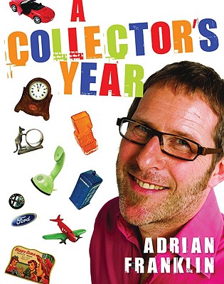 A Collector's Year - Franklin, Adrian, Dr.