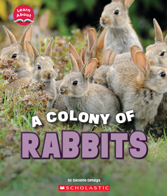 A Colony of Rabbits (Learn About: Animals) - Denega, Danielle