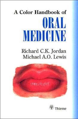 A Color Handbook of Oral Medicine - Jordan, Richard C K, Dds, Msc, PhD, and Lewis, Michael A O, PhD, (Ed