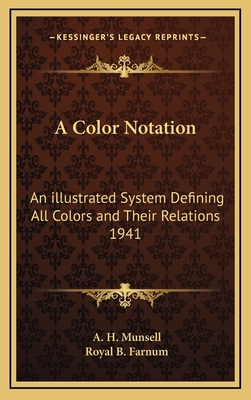 A Color Notation: An illustrated System Defining All Colors and Their Relations 1941 - Munsell, A H, and Farnum, Royal B (Introduction by)