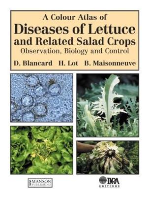 A Colour Atlas of Diseases of Lettuce and Related Salad Crops - Blancard, Dominique, and Lot, H, and Maisonneuve, B