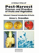 A Colour Atlas of Post-Harvest Diseases and Disorders of Fruits and Vegetables. Vol. 1, Introduction and Fruit