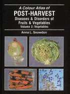 A Colour Atlas of Post-harvest Diseases and Disorders: Vegetables - Snowdon, Anna