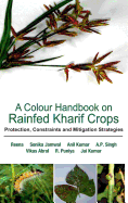 A Colour Handbook on Rainfed Kharif Crops: Protection, Constraints and Mitigation Strategies